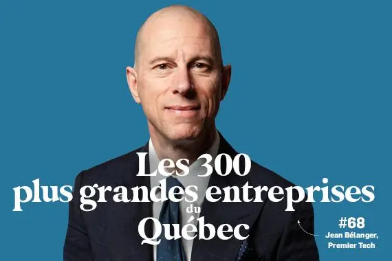 Le classement des 300 plus grandes entreprises du Québec 2023